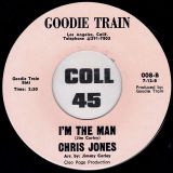 Chris Jones – I’m The Man b/w Destination Unknown – Goodie Train 7″