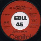 Corey Blake – How Can I Go On Without You b/w Your Love Is Like A Boomerang – Capitol 7″