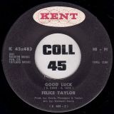 Felice Taylor – I Can Feel Your Love b/w Good Luck – Kent 7″