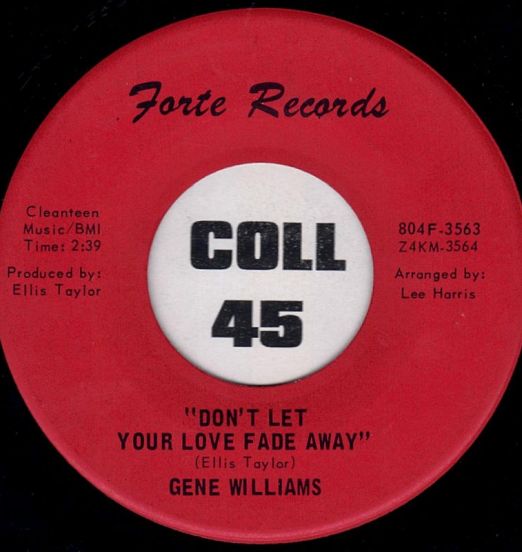 Gene Williams - Don't Let Your Love Fade Away b/w (What Ever You Do) Do It Good (Live) - Forte 7"
