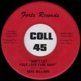 Gene Williams – Don’t Let Your Love Fade Away b/w (What Ever You Do) Do It Good (Live) – Forte 7″