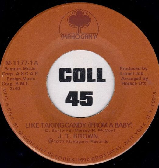 J.T. Brown - Like Taking Candy From A Baby b/w Under Lock And Key  - Mahogany 7"