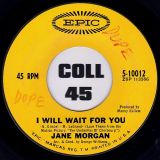 Jane Morgan – Love Me True b/w I Will Wait For You – Epic 7″