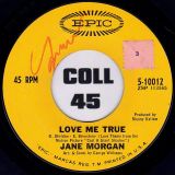Jane Morgan – Love Me True b/w I Will Wait For You – Epic 7″