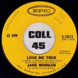 Jane Morgan – Love Me True b/w I Will Wait For You – Epic 7″