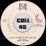 Jerry Butler – Nobody Needs Your Love (More Than I Do) b/w I Can’t Stand To See You Cry – Vee Jay DJ 7″