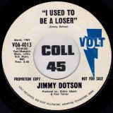 Jimmy Dotson – I Wanna Be Good (To You) b/w I Used To Be A Loser – Volt DJ 7″