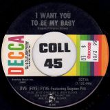 Jive (Five) Fyve – If I Had A Chance To Love You b/w I Want You To Be My Baby – Decca 7″