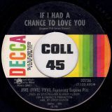 Jive (Five) Fyve – If I Had A Chance To Love You b/w I Want You To Be My Baby – Decca 7″