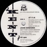 John Edwards – Ain’t That Good Enough b/w Loleatta Holloway – This Mans Arms – Kent 6T UK 7″