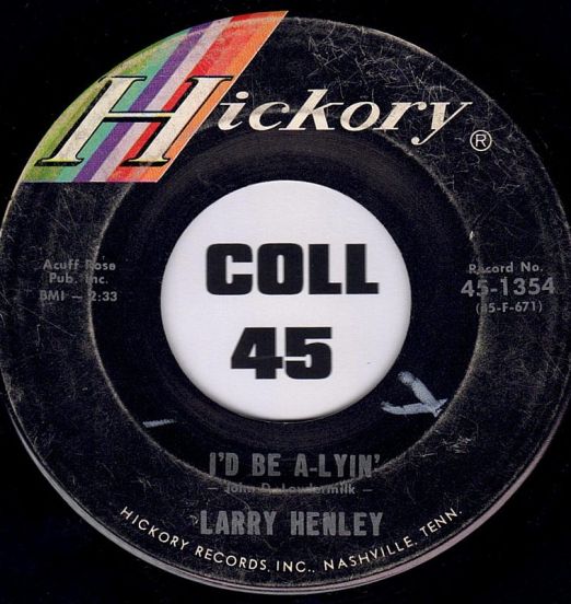 Larry Henley - I'd Be A-Lyin' b/w I Wouldn't Trade It For The World - Hickory 7"
