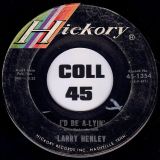 Larry Henley – I’d Be A-Lyin’ b/w I Wouldn’t Trade It For The World – Hickory 7″