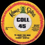 Robert Dobyne – To Make You Mine b/w Can’t Get Along Without You – Kama Sutra 7″