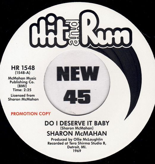 Sharon McMahan - Do I Deserve It Baby b/w When Will Love Come To Me - Hit & Run UK DJ 7"