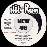 Sharon McMahan – Do I Deserve It Baby b/w When Will Love Come To Me – Hit & Run UK DJ 7″