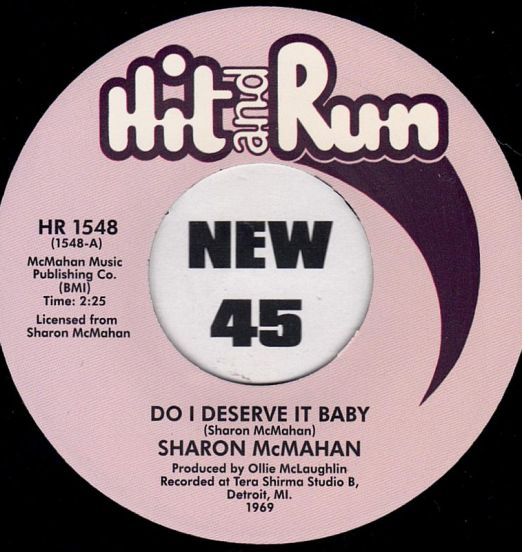 *BACK IN!* Sharon McMahan - Do I Deserve It Baby b/w When Will Love Come To Me - Hit & Run UK 7"