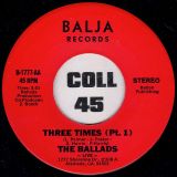 The Ballads – Three Times (Part I) b/w Your Love – Balja 7″