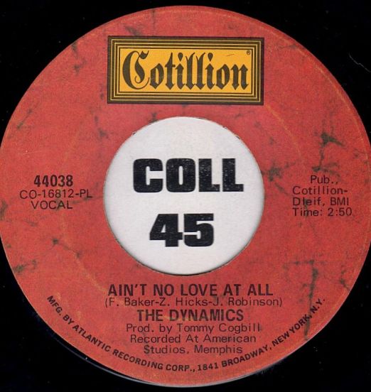The Dynamics - Ain't No Love At All b/w What Would I Do - Cotillion 7"