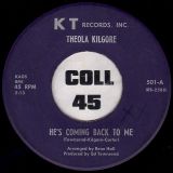 Theola Kilgore – He’s Coming Back To Me b/w I’ll Keep Trying – KT 7″
