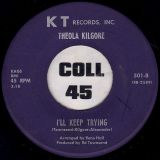 Theola Kilgore – He’s Coming Back To Me b/w I’ll Keep Trying – KT 7″