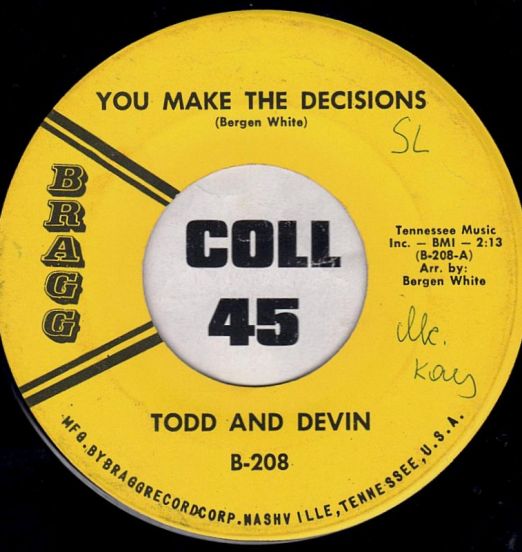 Todd And Devin - You Make The Decisions b/w You Were Gone - Bragg 7"