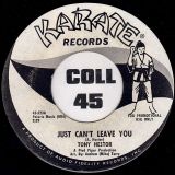 Tony Hestor – Just Can’t Leave You b/w Watch Yourself – Karate DJ 7″
