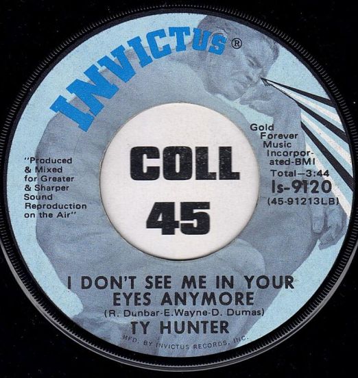 Ty Hunter - I Don't See Me In Your Eyes Anymore b/w Hey There Lonely Girl - Invictus 7"