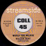William Hunt –  My Baby Wants To Dance b/w Would You Believe – Streamside 7″