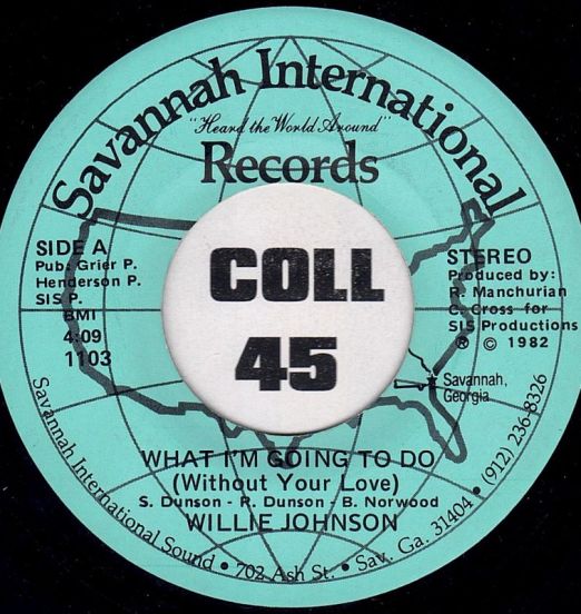Willie Johnson - What I'm Going To Do (Without Your Love) b/w It's Me - Savannah Int. 7"