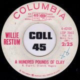 Willie Restum – A Hundred Pounds Of Clay b/w Sermonette – Columbia DJ 7″