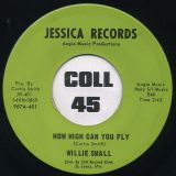 Willie Small – How High Can You Fly? b/w Say You Will – Jessica 7″