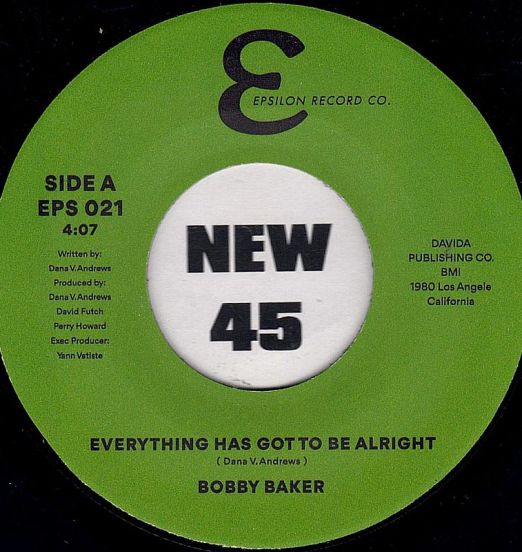 *JUST IN!* Bobby Baker - Everything Has Got To Be Alright b/w Instrumental - Epsilon UK 7"