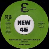 *JUST IN!* Bobby Baker – Everything Has Got To Be Alright b/w Instrumental – Epsilon UK 7″