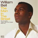 *JUST IN!* William Bell – The Man In The Street: The Complete Yellow Stax Solo Singles 1968-1974 –  KENT UK CD