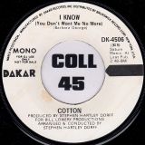 Cotton – I Know Stereo b/w Mono – Dakar DJ 7″