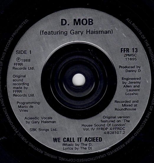 D-Mob Featuring Gary Haisman - We Call It Acieeed b/w We Call It Acieed (The "Matey" Instrumental) - FFRR UK 7"