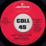 Gene Chandler – Simply Call It Love b/w Give Me A Chance – Mercury 7″