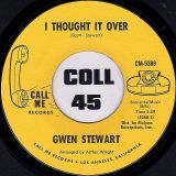 Gwen Stewart – I Thought It Over b/w You Took Me For A Fool – Call Me 7″