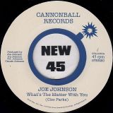 *JUST IN!* Joe Johnson – What’s the Matter With You b/w I Still Love You – Cannonball IT 7″