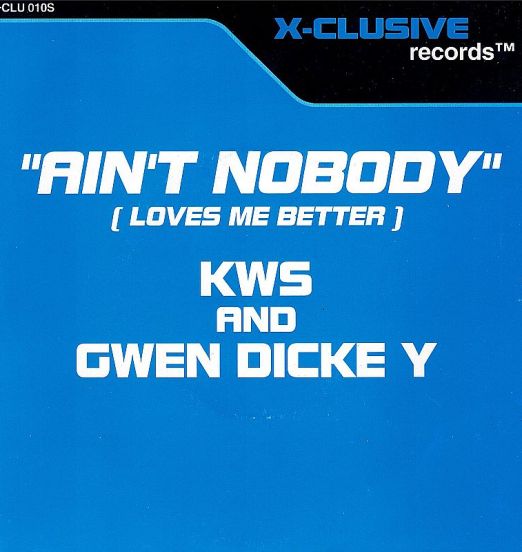 K.W.S. & Gwen Dickey - Ain't Nobody (Loves Me Better)(UK Edit) b/w Ain't Nobody (Loves Me Better)(Euro Theme)- X-Clusive UK 7"