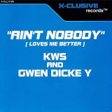 K.W.S. & Gwen Dickey – Ain’t Nobody (Loves Me Better)(UK Edit) b/w Ain’t Nobody (Loves Me Better)(Euro Theme)- X-Clusive UK 7″