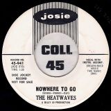 The Heatwaves – I’ll Do My Crying Tomorrow b/w Nowhere To Go – Josie DJ 7″