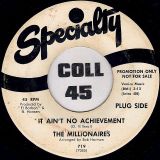 The Millionaires – It Ain’t No Achievement b/w Love Is Strange – Speciality DJ 7″