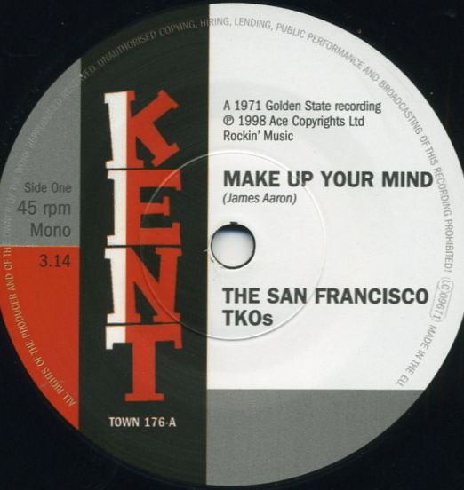 *JUST IN!* The San Francisco TKOs - Make Up Your Mind b/w Ooh Baby,Baby - Kent UK 7"