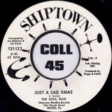 The Soul Duo – Can’t Nobody Love Me (Like My Baby Do) b/w Just A Sad Xmas – Shiptown 7″