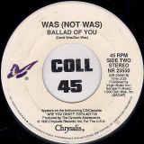 Was (Not Was) – Papa Was A Rollin’ Stone b/w Ballad Of You – Chrysalis 7″