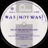 Was (Not Was) – Spy In The House Of Love b/w Dad, I’m In Jail – Fontana UK 7″