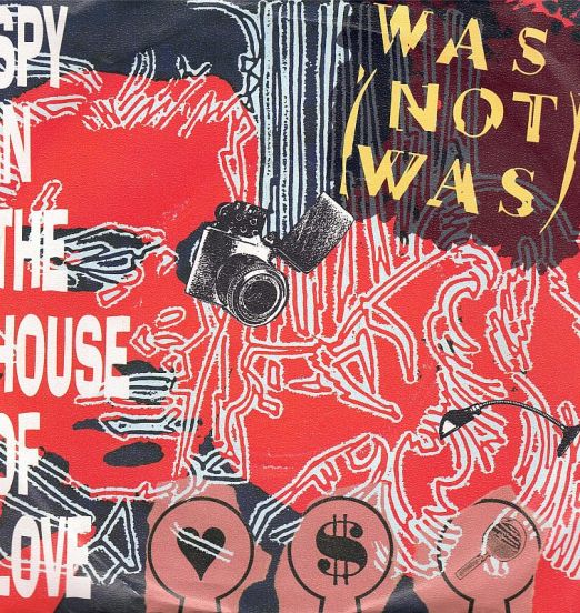 Was (Not Was) - Spy In The House Of Love b/w Dad, I'm In Jail - Chrysalis 7"