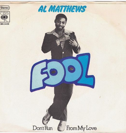 Al Matthews - Fool b/w From My Love - CBS GER 7"