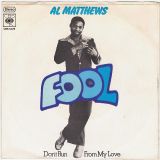 Al Matthews – Fool b/w From My Love – CBS GER 7″